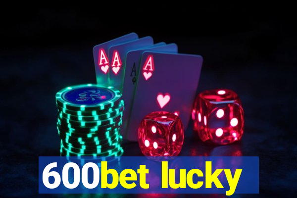 600bet lucky